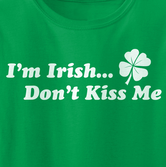 I'm Irish, Don't Kiss Me