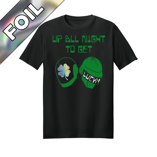 Foil Saint Patrick's Day "Up All Night to Get Lucky" funny t-shirt design.